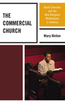 The Commercial Church: Black Churches and the New Religious Marketplace in America by Mary Hinton