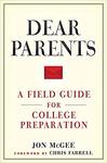 Dear Parents: A Field Guide for College Preparation by John McGee