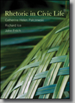 Rhetoric in Civic Life by Catherine Helen Palczewski, Richard Ice, and John Fritch