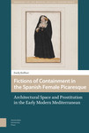 Fictions of Containment in the Spanish Female Picaresque: Architectural Space and Prostitution in the Early Modern Mediterranean