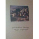 France and the American War for Independence by Stanley J. Idzerda and Roger Everett Smith