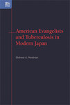 American Evangelists and Tuberculosis in Modern Japan by Elisheva Perelman
