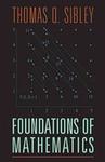 The Foundations of Mathematics by Thomas Q. Sibley