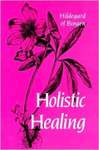 Holistic Healing by Saint Hildegard, Mary Palmquist, John S. Kulas OSB, and Patrick Madigan