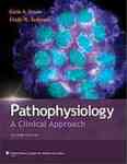 Pathophysiology: A Clinical Approach by Carie Braun and Cindy Miller Anderson