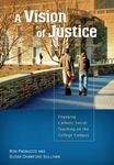 A Vision of Justice: Engaging Catholic Social Teaching on the College Campus by Susan Crawford Sullivan and Ron Pagnucco