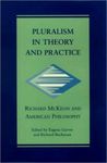 Pluralism in Theory and Practice: Richard McKeon and American Philosophy
