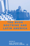 The Bush Doctrine and Latin America by Gary Prevost and Carlos Oliva Campos