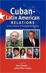 Cuban-Latin Relations in the Context of a Changing Hemisphere