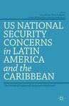 US National Security Concerns in Latin America and the Caribbean: The Concept of Ungoverned Spaces and Failed States by Gary Prevost, Harry E. Vanden, Carlos Oliva Campos, and Luis Fernando Ayerbe