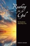Reaching for God: The Benedictine Oblate Way of Life by Roberta Werner OSB