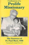 Confessions of a Prolife Missionary : The Journeys of Fr. Paul Marx