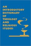 An Introductory Dictionary of Theology and Religious Studies by Aaron Raverty OSB, Orlando Espin, and James Nickoloff