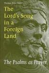 The Lord's Song in a Foreign Land: The Psalms as Prayer by Thomas Peter Wahl OSB