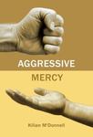 Aggressive Mercy by Kilian McDonnell OSB