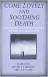 Come Lovely and Soothing Death : the Right to Die Movement in the United States by Jeffrey J. Kamakahi, Elaine Fox, and Stella M. Capek