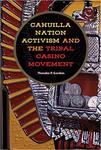 Cahuilla Nation Activism and the Tribal Casino Movement by Theodor P. (Ted) Gordon
