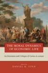 The Moral Dynamics of Economic Life: An Extension and Critique of <i>Caritas in Veritate</i> by Daniel K. Finn