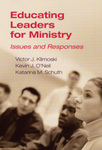 Educating Leaders for Ministry : Issues and Responses