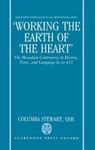 "Working the Earth of the Heart" : the Messalian Controversy in History, Texts, and Language to A.D. 431 by Columba Stewart OSB