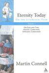Eternity Today: On the Liturgical Year. Volume 1: On God and Time, Advent, Christmas, Epiphany, Candlemas