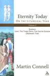 Eternity Today: On the Liturgical Year. Volume 2: Sunday, Lent, The Three Days, The Easter Season, Ordinary Time by Martin Connell