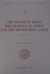 The Death of Jesus: The Diabolical Force and the Ministering Angel: Luke 23, 44-49 by Michael Patella OSB