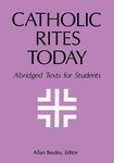 Catholic Rites Today: Abridged Texts for Students