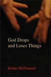 God Drops and Loses Things by Kilian McDonnell OSB