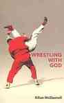 Wrestling with God by Kilian McDonnell OSB