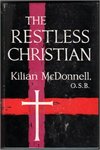 The Restless Christian by Kilian McDonnell OSB