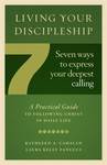 Living Your Discipleship: Seven Ways to Express Your Deepest Calling by Kathleen A. Cahalan and Laura Kelly Fanucci