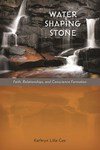 Water Shaping Stone: Faith, Relationships, and Conscience Formation by Kathryn L. Cox