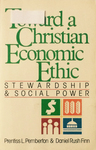 Toward a Christian Economic Ethic: Stewardship and Social Power by Prentiss L. Pemberton and Daniel K. Finn