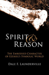 Spirit and Reason: The Embodied Character of Ezekiel's Symbolic Thinking by Dale Launderville OSB