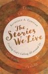 The Stories We Live: Finding God's Calling All Around Us by Kathleen A. Cahalan