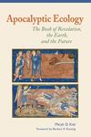 Apocalyptic Ecology: The Book of Revelation, the Earth, and the Future