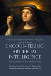 Encountering Artificial Intelligence: Ethical and Anthropological Explorations.