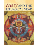 Mary and the Liturgical Year : a Pastoral Resource