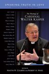 The Theology of Cardinal Walter Kasper: Speaking the Truth in Love by Kristin M. Colberg and Robert A. Krieg